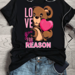 тениска обичам те с причина, DTF печат тениска, любовна тениска, персонализирана тениска, тениска с любовно послание, 100% качествен памук, тениска с послание