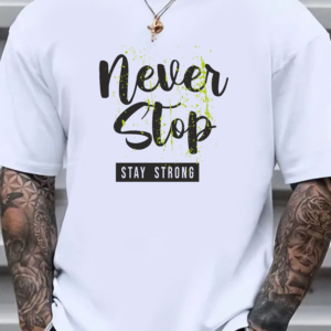 мъжка тениска - Never Stop, тениска с текст Never Stop, мотивационна тениска, тениска с DTF печат, тениска от 100% памук