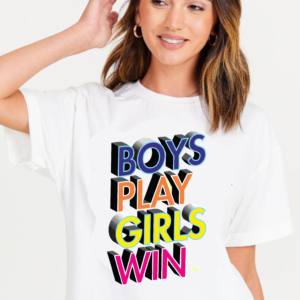 тениска Boys Play Girls Win, тениска с послание, тениска с щампа, тениска за момичета, DTF печат тениска