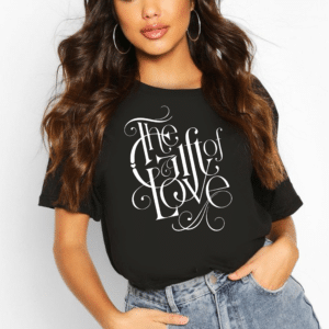 тениска The Gift of Love, тениска с любов, тениска с послание, тениска за жени, DTF печат тениска