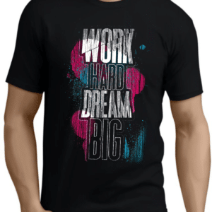 мъжка тениска Work Hard Dream Big, тениска с мотивационно послание, тениска с вдъхновяващ дизайн, стилна мъжка тениска, тениска с DTF печат, мотивационни тениски