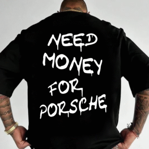 Мъжка тениска - need money for porsche